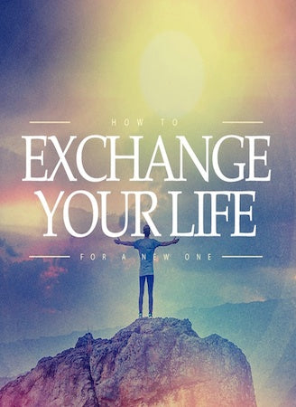 How to Exchange Your Life for a New One – Video download