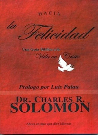 Hacia la Felicidad - Una Guia Biblica a la Vida en Cristo